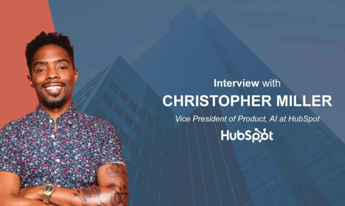 Martech Interview with Christopher Miller, VP of Product, AI at HubSpot